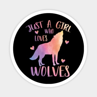 Just a girl who loves wolves Magnet